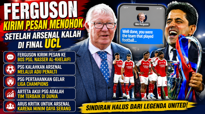 Ferguson Puji PSG Setelah Arsenal Gagal Raih Gelar Ganda di Eropa