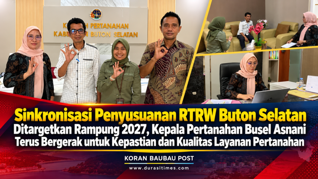 Sinkronisasi Penyusuanan RTRW Buton Selatan Ditargetkan Rampung 2027, Kepala Pertanahan Busel Asnani Terus Bergerak untuk Kepastian dan Kualitas Layanan Pertanahan 2 Sinkronisasi Penyusuanan RTRW Buton Selatan Ditargetkan Rampung 2027, Kepala Pertanahan Busel Asnani Terus Bergerak untuk Kepastian dan Kualitas Layanan Pertanahan
