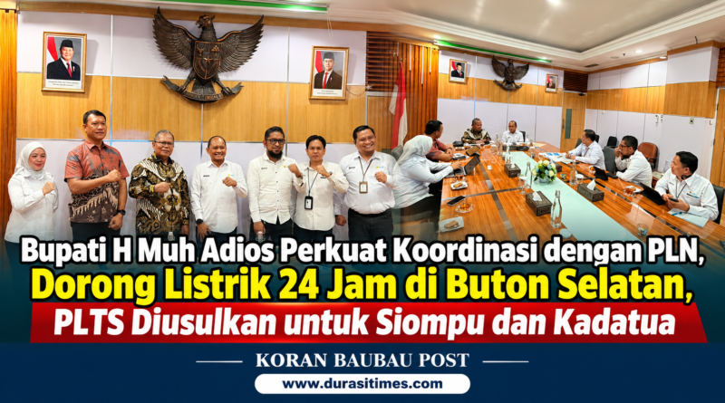 Bupati H Muh Adios Perkuat Koordinasi dengan PLN, Dorong Listrik 24 Jam di Buton Selatan, PLTS Diusulkan untuk Siompu dan Kadatua