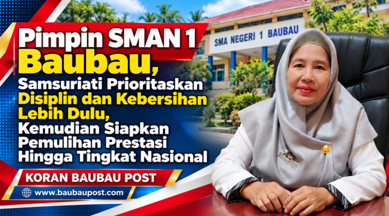 Pimpin SMAN 1 Baubau, Samsuriati Prioritaskan Disiplin dan Kebersihan Lebih Dulu, Kemudian Siapkan Pemulihan Prestasi Hingga Tingkat Nasional